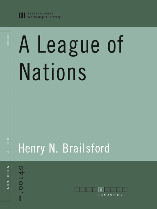 Title details for A League of Nations (World Digital Library Edition) by Henry N. Brailsford - Available